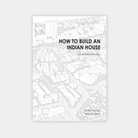 How to Build an Indian House - Marble Lotus - Buy How to Build an Indian House Book | Marble Lotus